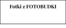 Fotki z FOTOBUDKI